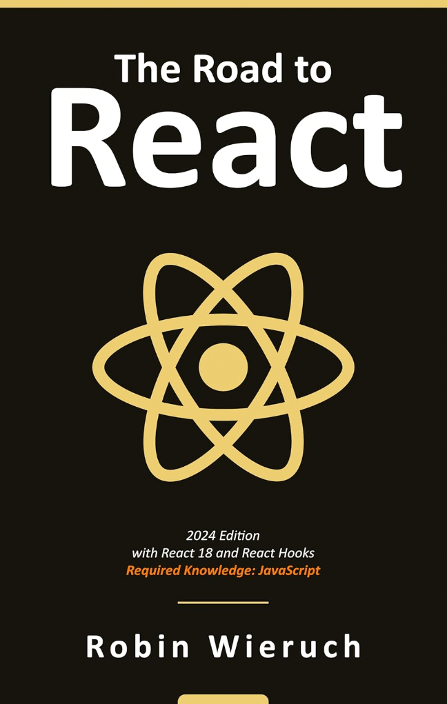 The Road to React: Your journey to master plain yet pragmatic React.js